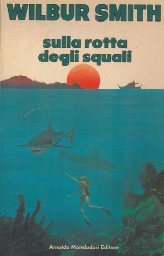 Sulla rotta degli squali - Wilbur Smith - copertina