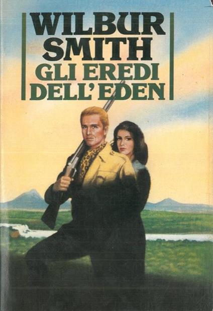 Gli eredi dell'Eden - Wilbur Smith - copertina