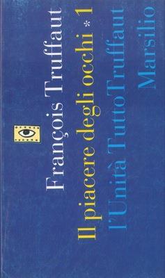 Il piacere degli occhi. (Volume primo - François Truffaut - copertina