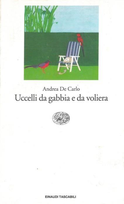 Uccelli da gabbia e da voliera - Andrea De Carlo - copertina