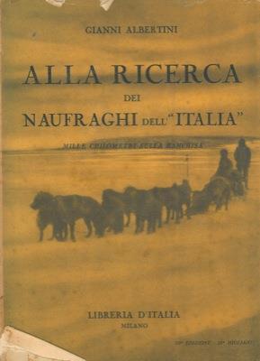 Alla ricerca dei naufraghi dell' Italia. Mille chilometri sulla banchisa - Gianni Albertini - copertina