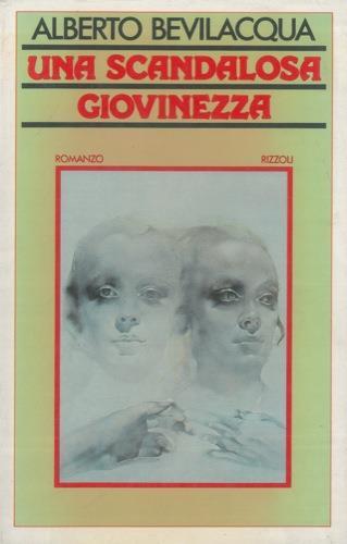 Una scandalosa giovinezza - Alberto Bevilacqua - copertina