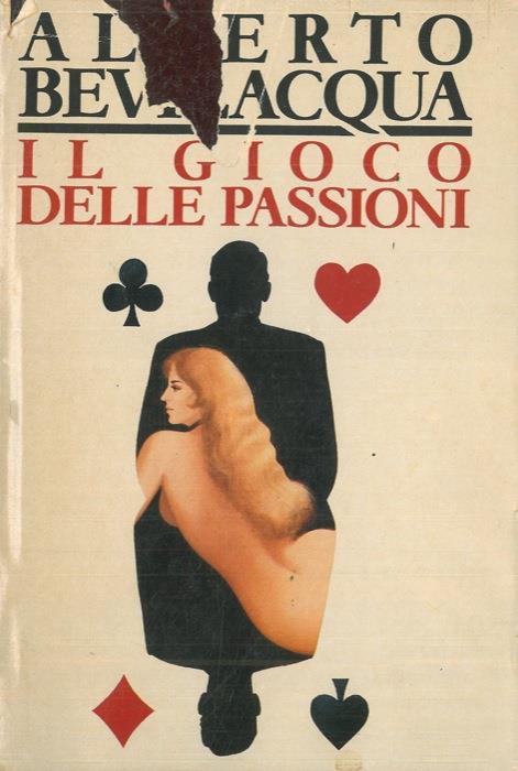 Il gioco delle passioni - Alberto Bevilacqua - copertina