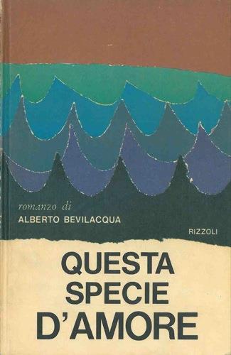 Questa specie d'amore - Alberto Bevilacqua - copertina