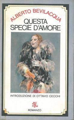 Questa specie d'amore - Alberto Bevilacqua - copertina