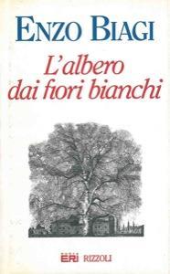 L' albero dai fiori bianchi - Enzo Biagi - copertina