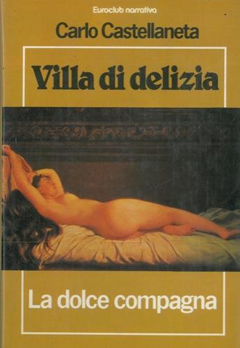 Villa di delizia. La dolce compagna - Carlo Castellaneta - copertina