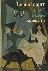 Le mal court suivi de L'effet Glapion - Jacques Audiberti - copertina