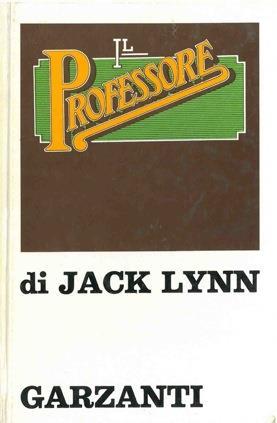 Il professore - Jack Lynn - Libro Usato - Garzanti Libri 