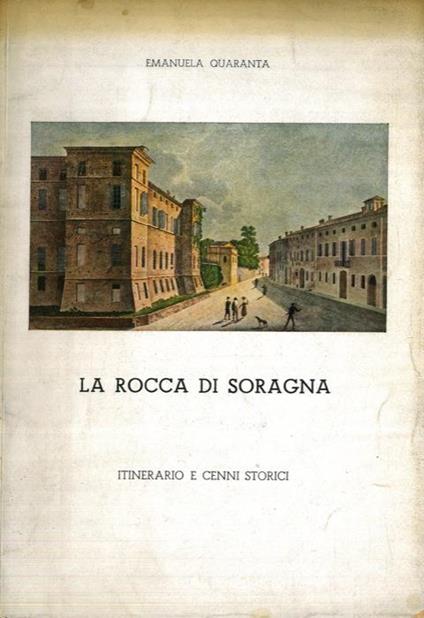 La Rocca di Soragna. Itinerario e cenni storici - Emanuela Quaranta - copertina