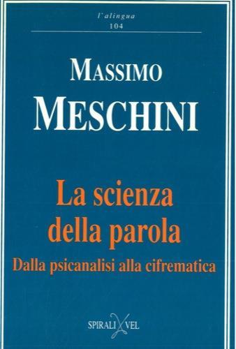 La scienza della parola. Dalla psicanalisi alla cifrematica - Massimo Meschini - copertina