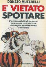 E' vietato spottare. L'incomunicabilità di se stessa, paradossale contraddizione della regina dei mass-media: la Pubblicità. Disegni di Alberto Mari