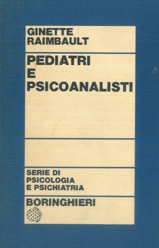 Pediatri e psicoanalisti. Esperienze cliniche - Ginette Raimbault - copertina