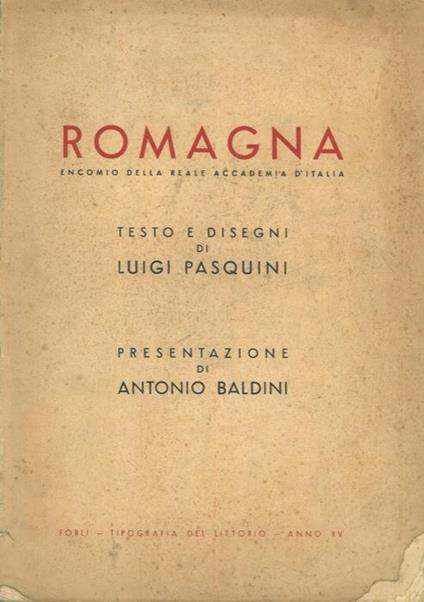 Romagna. Presentazione di Antonio Baldini - Luigi Pasquini - copertina