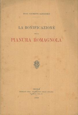 La bonificazione della pianura romagnola. Lettera all'ing. Eugenio Righini di Ferrara - Giuseppe Sangiorgi - copertina