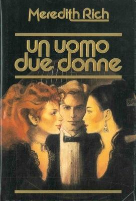 Un uomo due donne - Meredith Rich - copertina