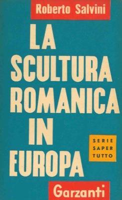 La scultura romanica in Europa - Roberto Salvini - copertina