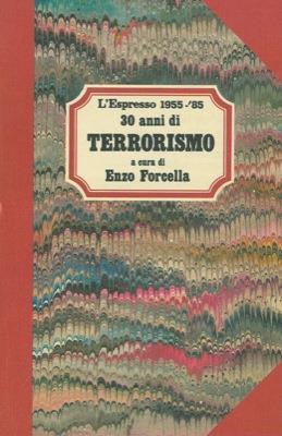 L' Espresso 1955-'85. 30 anni di terrorismo - Enzo Forcella - copertina