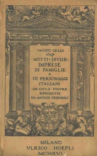 Divise motti e imprese di famiglie e personaggi italiani - Jacopo Gelli - copertina