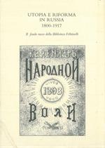 Utopia e riforma in Russia. 1800-1917. Il fondo russo della Biblioteca Feltrinelli