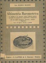 Altimetria barometrica. La teoria e la pratica nella misura delle altezze coi barometri a mercurio e metallici