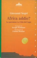 Africa addio? La speranza é a Città del Capo. Prefazione di Sergio Romano. Introduzione di Emma Bonino