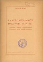 La colonizzazione dell'Agro Pontino attraverso i risultati tecnico economici conseguiti dalle aziende contadine