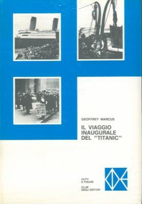 Il viaggio inaugurale del Titanic - Geoffrey J. Marcus - copertina