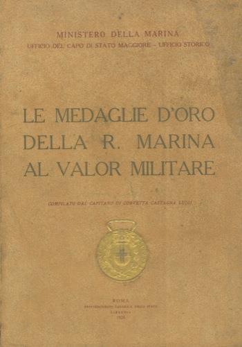Le medaglie d'oro della R. Marina al valor militare - Luigi Castagna - copertina