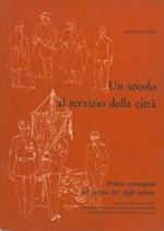 Un secolo al servizio della città. Primo centenario del corpo dei vigili urbani