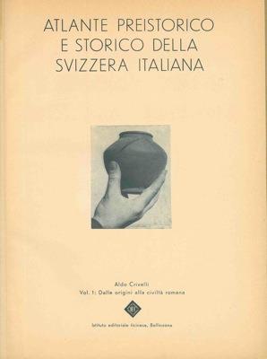 Atlante preistorico e storico della Svizzera italiana - Aldo Crivelli - copertina