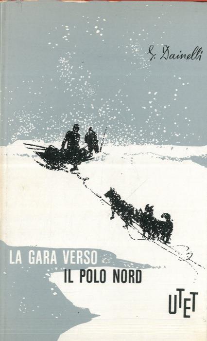 La gara verso il Polo Nord - Giotto Dainelli - copertina