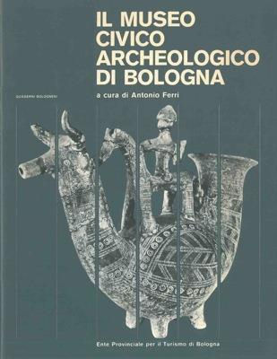Il Museo Civico Archeologico di Bologna - Antonio Ferri - copertina