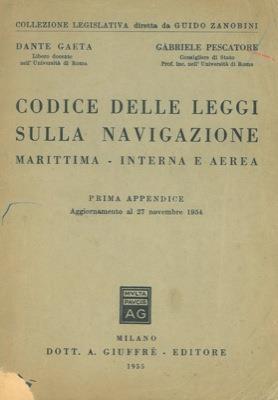 Codice delle leggi sulla navigazione. Marittima. Interna e aerea - Dante Gaeta,Gabriele Pescatore - copertina