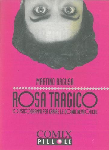 Rosa tragico. 10 psicodrammi per capire le donne nevrotiche - Martino Ragusa - copertina