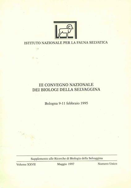 Atti del III Convegno Nazionale dei Biologi della Selvaggina. Bologna 9/11 febbraio 1995 - Mario Spagnesi,Silvano Toso - copertina