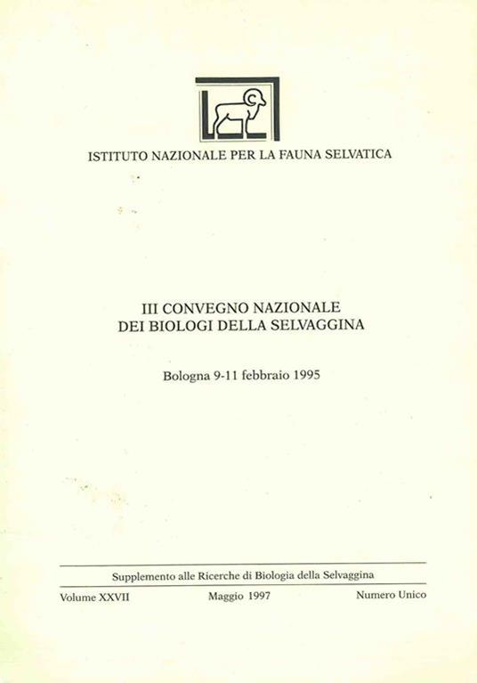 Atti del III Convegno Nazionale dei Biologi della Selvaggina. Bologna 9/11 febbraio 1995 - Mario Spagnesi,Silvano Toso - copertina