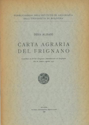 Carta agraria del Frignano. Contributo al XVIII Congresso Internazionale di Geografia. Rio de Janeiro, agosto 1956 - Dina Albani - copertina