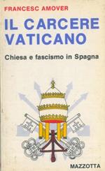 Il carcere vaticano. Chiesa e fascismo in Spagna