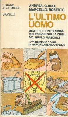 L' ultimo uomo. Quattro confessioni-riflessioni sulla crisi del ruolo maschile - Andrea Calmo - copertina