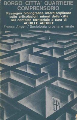 Borgo città quartiere comprensorio. Rassegna bibliografica interdisciplinare sulle articolazioni minori della città nel contesto territoriale - Achille Ardigò - copertina