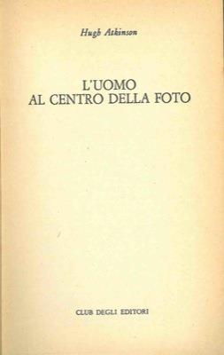 L' uomo al centro della foto - Hugh Atkinson - copertina