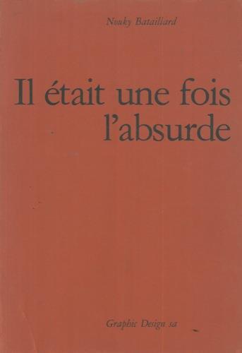 Il était une fois l'absurde - Nouky Bataillard - copertina