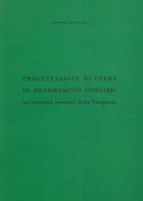 Progettazione di opere di miglioramento fondiario nei territori montani della Campania - Raffaele Benincasa - copertina