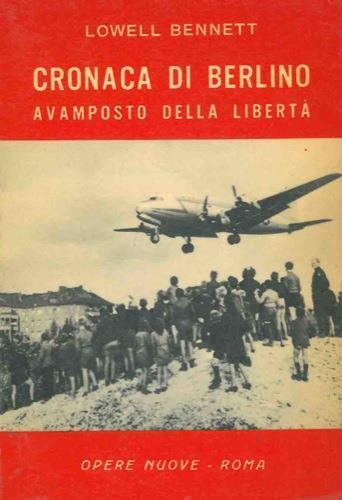 Cronaca di Berlino. Avamposto della libertà - Lowell Bennett - copertina