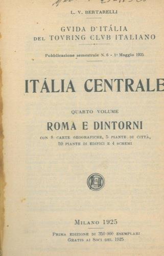 Italia centrale. Quarto volume. Roma e dintorni - Luigi V. Bertarelli - copertina