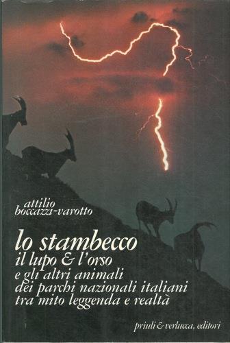 Lo stambecco, il lupo e l'orso e gli altri animali dei parchi nazionali italiani tra leggenda e realtà - Attilio Boccazzi Varotto - copertina