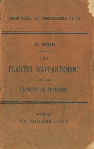 Les plantes d'appartement et les plantes de fenêtres - Désiré Bois - copertina