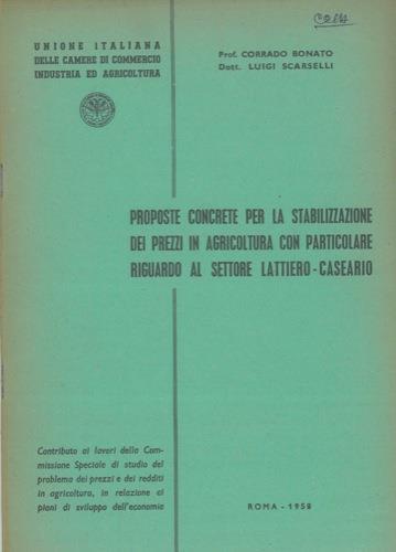 Proposte concrete per la stabilizzazione dei prezzi in agricoltura con particolare riguardo al settore lattiero - caseario - Corrado Bonato - copertina