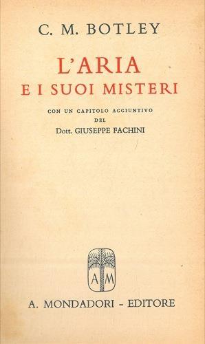 L' aria e i suoi misteri. Con un capitolo aggiuntivo del Dott. Giuseppe Fachini - Cicely Mary Botley - copertina